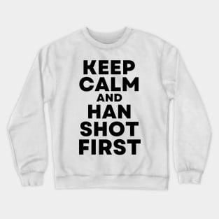 Cisco Ramon Flash - Keep Calm and Han Shot First Crewneck Sweatshirt